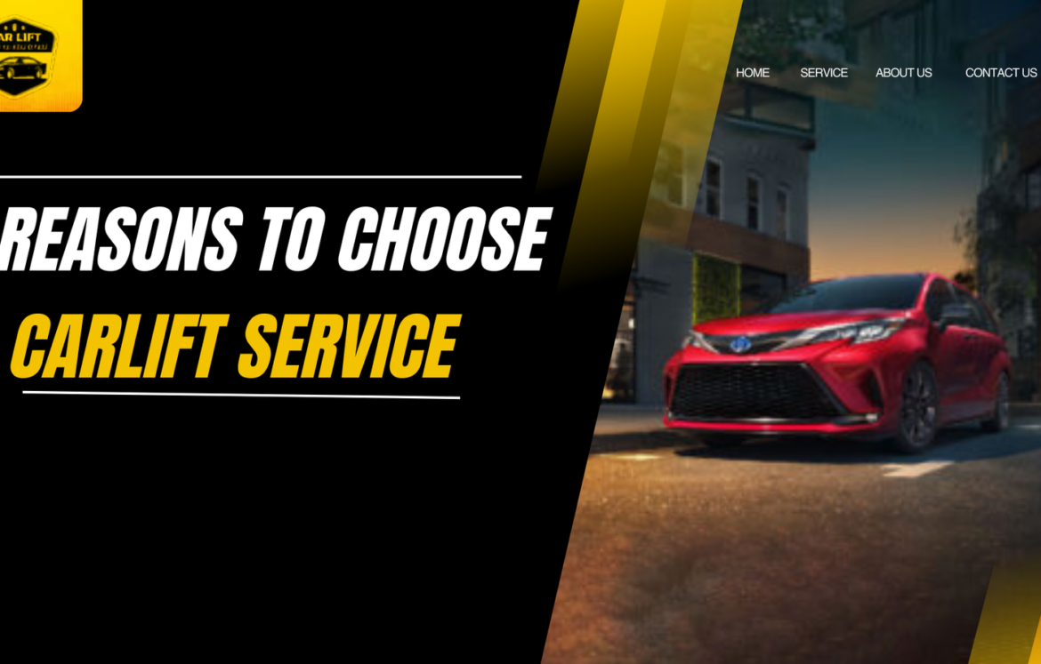 Reasons to Choose CarLift Reasons to Choose CarLift