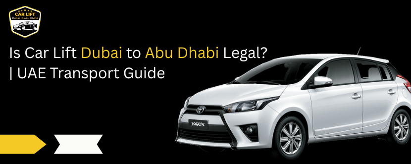 Car lift Dubai to Abu Dhabi