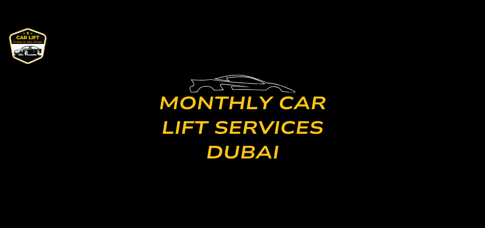 Monthly car lift service Dubai