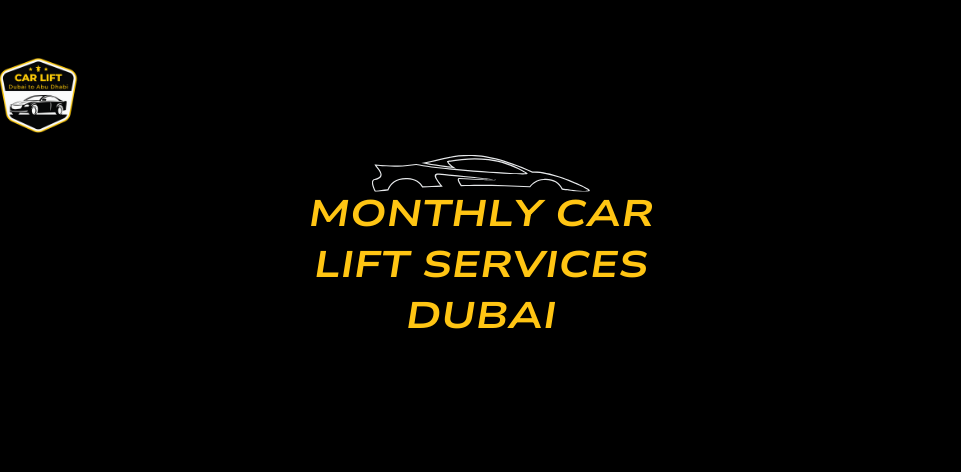 Monthly car lift service Dubai