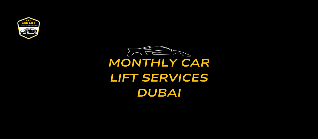 Monthly car lift service Dubai