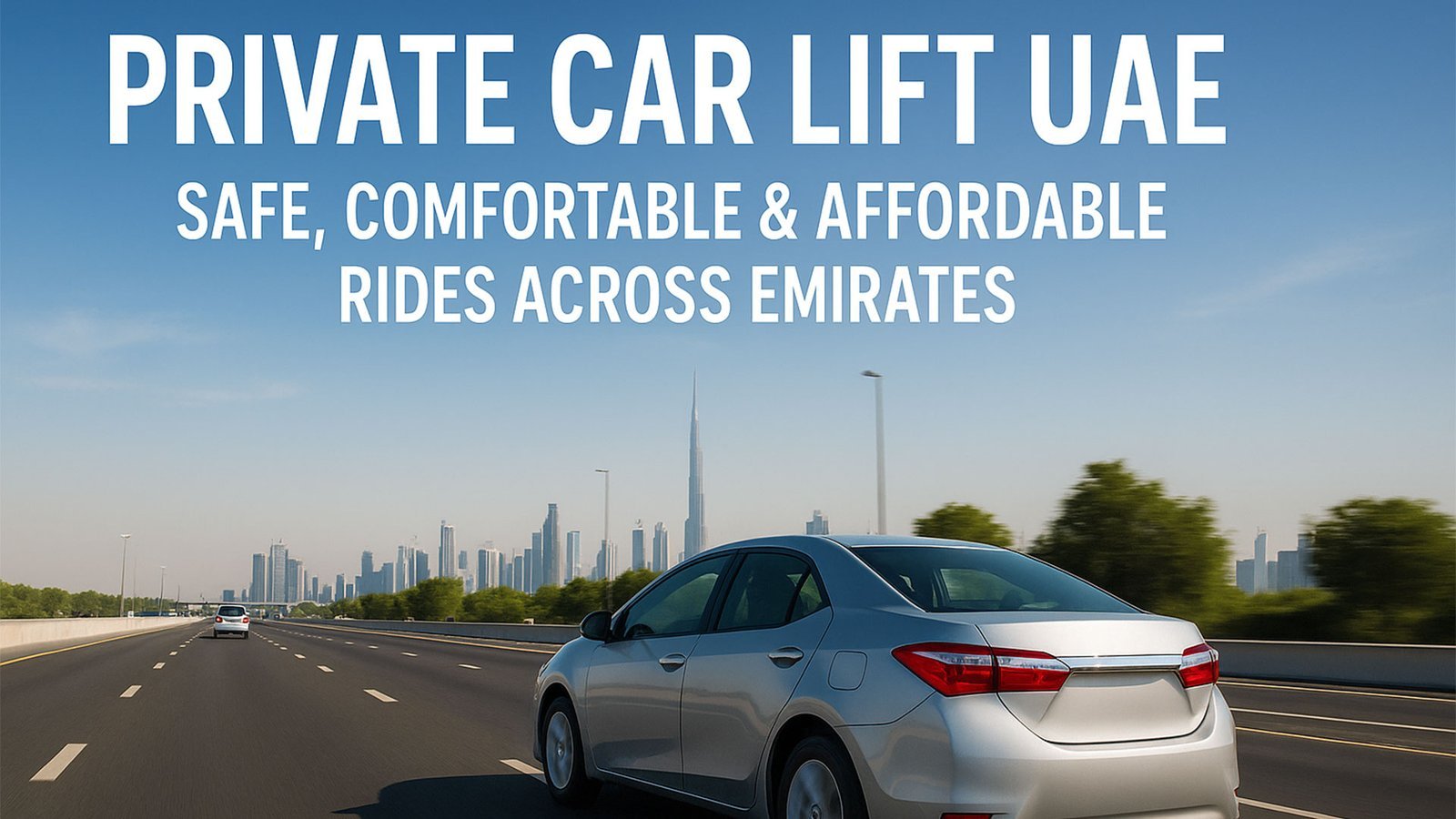 Private Car Lift UAE – Safe, Comfortable & Affordable Rides Across Emirates