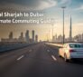 car lift Sharjah to Dubai